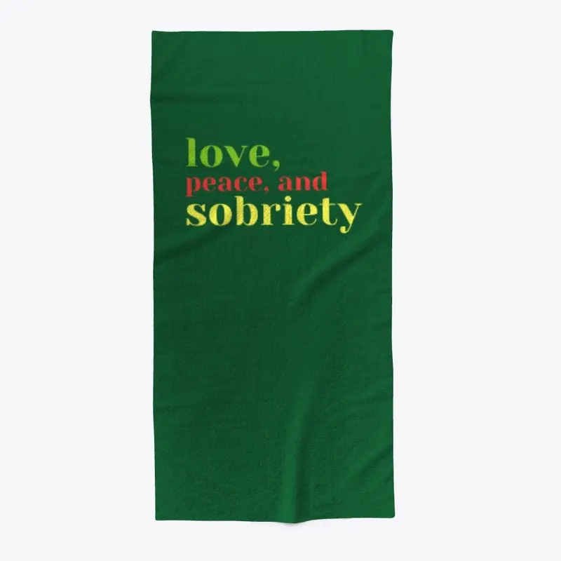 Love, peace, and sobriety