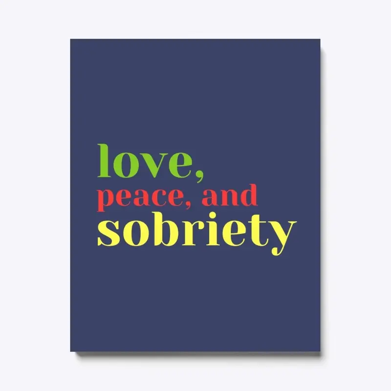 Love, peace, and sobriety